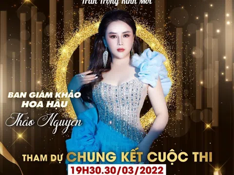Hoa hậu Thảo Nguyên giữ vai trò “quyền lực” của cuộc thi Nữ hoàng Doanh nhân Đất Việt 2022